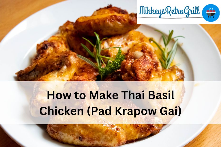 How to Make Thai Basil Chicken (Pad Krapow Gai)